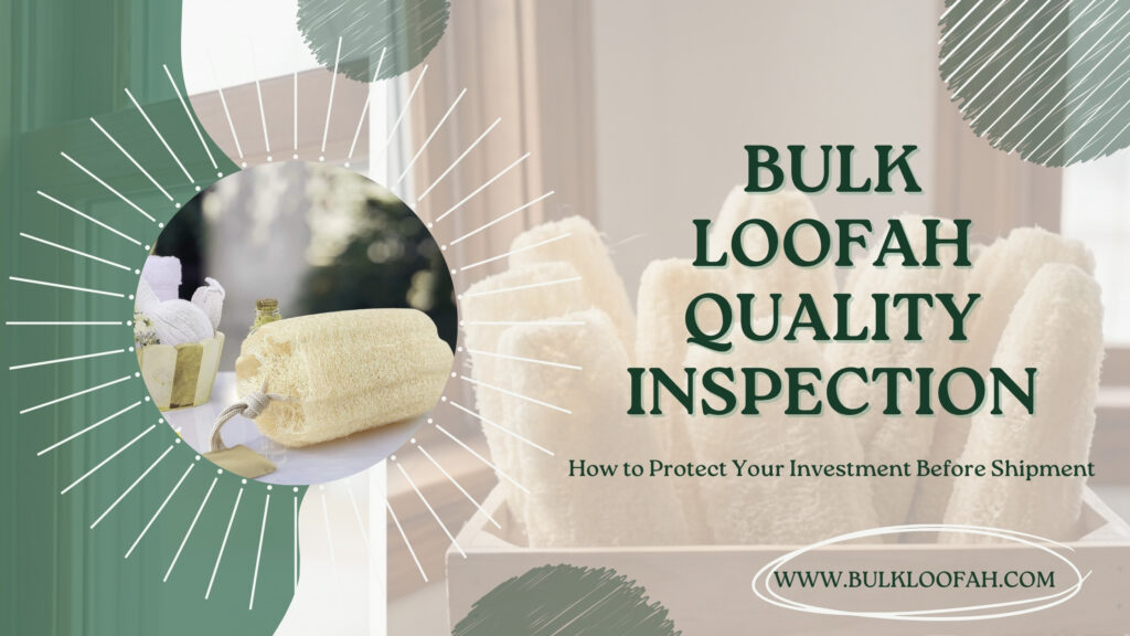 Bulk Loofah Quality Inspection Pre-Shipment | 2026 | Bulkloofah