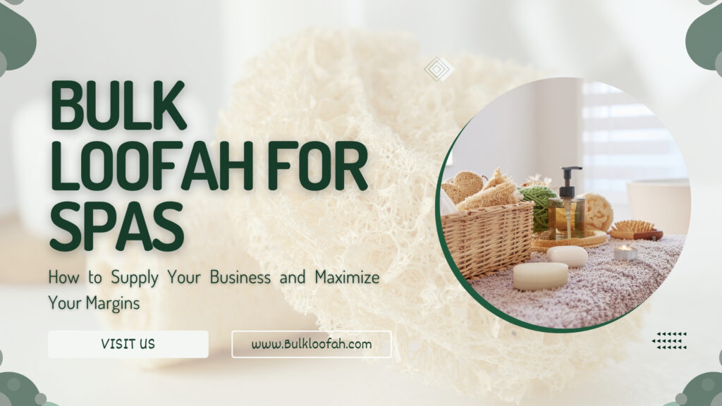 Bulk Loofah Spa Supply Margins Guide 2026 Bulkloofah