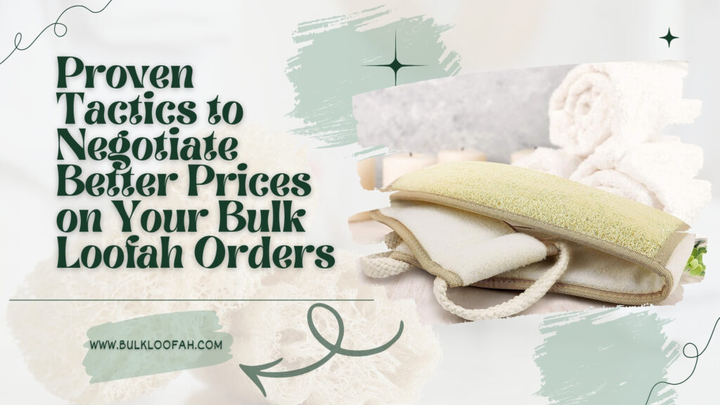 Negotiate Bulk Loofah Order Price Smart Tactics 2026 Bulkloofah